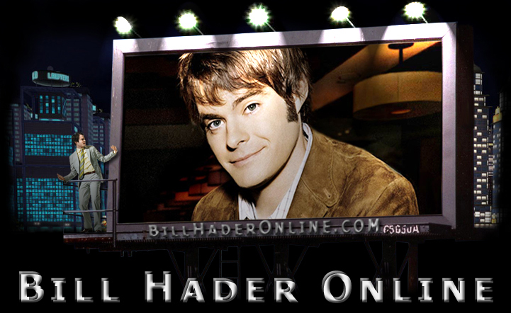 Welcome to the Unnofficial Fansite of Bill Hader. Click to enter site
